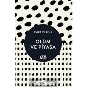 Ölüm ve Piyasa - Emre Varışlı