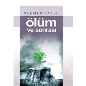 ÖLÜM VE SONRASI - MEHMED PAKSU