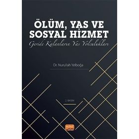Ölüm, Yas ve Sosyal Hizmet: Geride Kalanların Yas Yolculukları Nobel Bilimsel Eserler