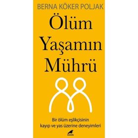 Ölüm Yaşamın Mührü Berna Köker Poljak