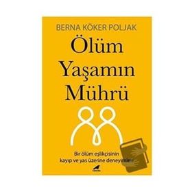 Ölüm Yaşamın Mührü Berna Köker Poljak