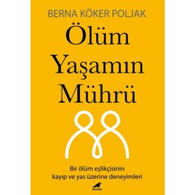 Ölüm Yaşamın Mührü Berna Köker Poljak