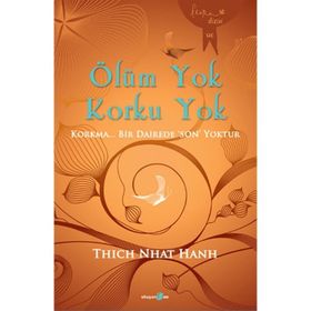 Ölüm Yok Korku Yok - Thich Nhât Hanh