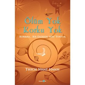 Ölüm Yok Korku Yok - Thich Nhât Hanh