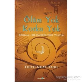 Ölüm Yok Korku Yok - Thich Nhât Hanh