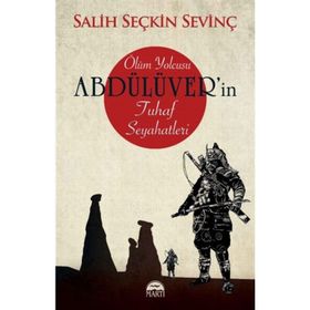 Ölüm Yolcusu Abdülüver'in Tuhaf Seyahatleri - Salih Seçkin Sevinç