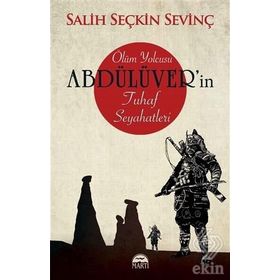Ölüm Yolcusu Abdülüver'in Tuhaf Seyahatleri - Salih Seçkin Sevinç