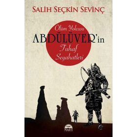 Ölüm Yolcusu Abdülüver'in Tuhaf Seyahatleri - Salih Seçkin Sevinç