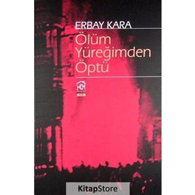 Ölüm Yüreğimden Öptü - Erbay Kara