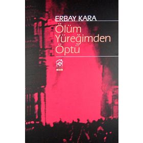 Ölüm Yüreğimden Öptü - Erbay Kara