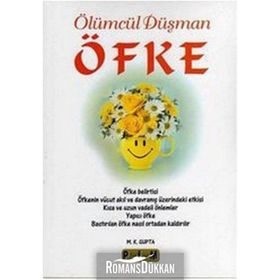 ÖLÜMCÜL DÜŞMAN ÖFKE - M. K. GUPTA