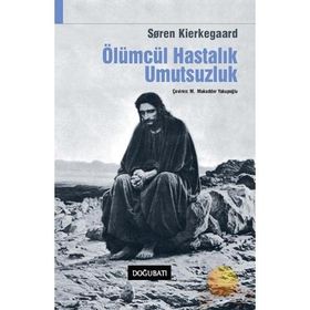 ÖLÜMCÜL HASTALIK UMUTSUZLUK - SOREN KIERKEGAARD