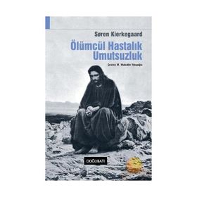 ÖLÜMCÜL HASTALIK UMUTSUZLUK - SOREN KIERKEGAARD