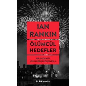 Ölümcül Hedefler Bir Dedektif John Rebus Polisiyesi - Ian Rankin