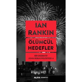 Ölümcül Hedefler Bir Dedektif John Rebus Polisiyesi - Ian Rankin