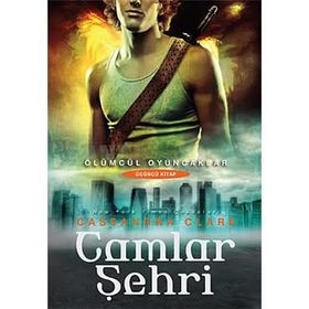 ÖLÜMCÜL OYUNCAKLAR CAMLAR ŞEHRİ - CASSANDRA CLARE