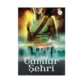 ÖLÜMCÜL OYUNCAKLAR CAMLAR ŞEHRİ - CASSANDRA CLARE