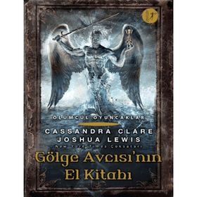 Ölümcül Oyuncaklar - Gölge Avcısı’nın El Kitabı - Cassandra Clare