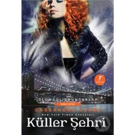 ÖLÜMCÜL OYUNCAKLAR KÜLLER ŞEHRİ - CASSANDRA CLARE