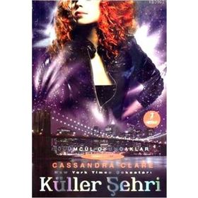 ÖLÜMCÜL OYUNCAKLAR KÜLLER ŞEHRİ - CASSANDRA CLARE