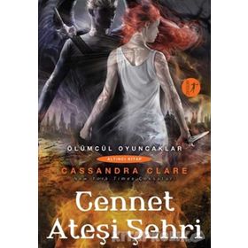 Ölümcül Oyuncaklar Serisi Altıncı Kitap Cennet Ateşi Şehri - Cassandra Clare