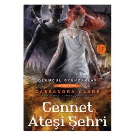 Ölümcül Oyuncaklar Serisi Altıncı Kitap Cennet Ateşi Şehri - Cassandra Clare