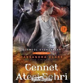 Ölümcül Oyuncaklar Serisi Altıncı Kitap Cennet Ateşi Şehri - Cassandra Clare