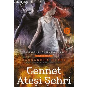 Ölümcül Oyuncaklar Serisi Altıncı Kitap Cennet Ateşi Şehri - Cassandra Clare