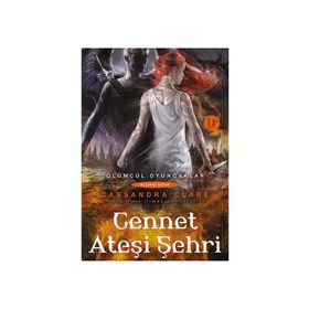 Ölümcül Oyuncaklar Serisi Altıncı Kitap Cennet Ateşi Şehri - Cassandra Clare