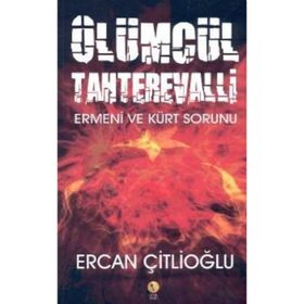 ÖLÜMCÜL TAHTEREVALLI ERMENI VE KÜRT SORUNU - ERCAN ÇİTLİOĞLU