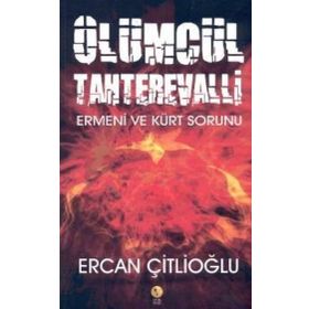 ÖLÜMCÜL TAHTEREVALLI ERMENI VE KÜRT SORUNU - ERCAN ÇİTLİOĞLU