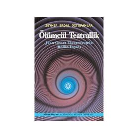 Ölümcül Teatrallik - Zeynep Erdal Öztopanlar