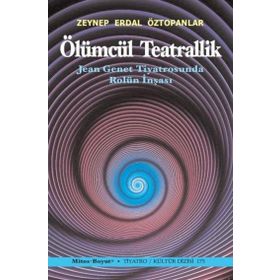 Ölümcül Teatrallik - Zeynep Erdal Öztopanlar