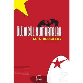 ÖLÜMCÜL YUMURTALAR - MIHAIL AFANESYEVIÇ BULGAKOV