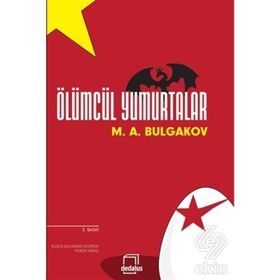 ÖLÜMCÜL YUMURTALAR - MIHAIL AFANESYEVIÇ BULGAKOV