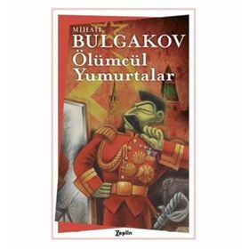 ÖLÜMCÜL YUMURTALAR - MIHAIL AFANESYEVIÇ BULGAKOV