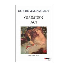 ÖLÜMDEN ACI - GUY DE MAUPASSANT