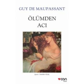 ÖLÜMDEN ACI - GUY DE MAUPASSANT