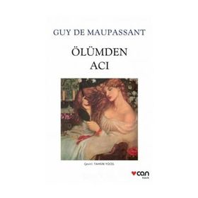 ÖLÜMDEN ACI - GUY DE MAUPASSANT