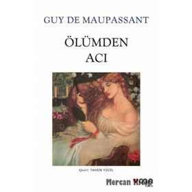 ÖLÜMDEN ACI - GUY DE MAUPASSANT
