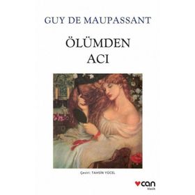 ÖLÜMDEN ACI - GUY DE MAUPASSANT