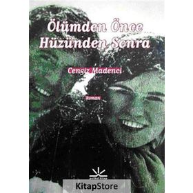 ÖLÜMDEN ÖNCE HÜZÜNDEN SONRA - CENGIZ MADENCI