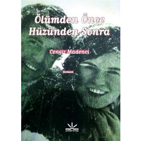 ÖLÜMDEN ÖNCE HÜZÜNDEN SONRA - CENGIZ MADENCI