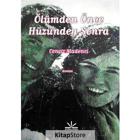 ÖLÜMDEN ÖNCE HÜZÜNDEN SONRA - CENGIZ MADENCI