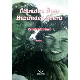 ÖLÜMDEN ÖNCE HÜZÜNDEN SONRA - CENGIZ MADENCI
