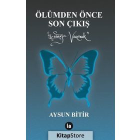 Ölümden Önce Son Çıkış - Aysun Bitir