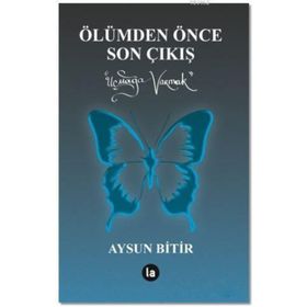 Ölümden Önce Son Çıkış - Aysun Bitir