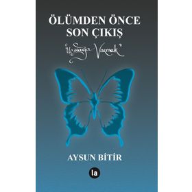 Ölümden Önce Son Çıkış - Aysun Bitir