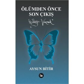 Ölümden Önce Son Çıkış - Aysun Bitir