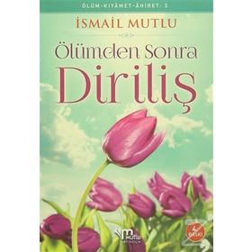 Ölümden Sonra Diriliş - İsmail Mutlu